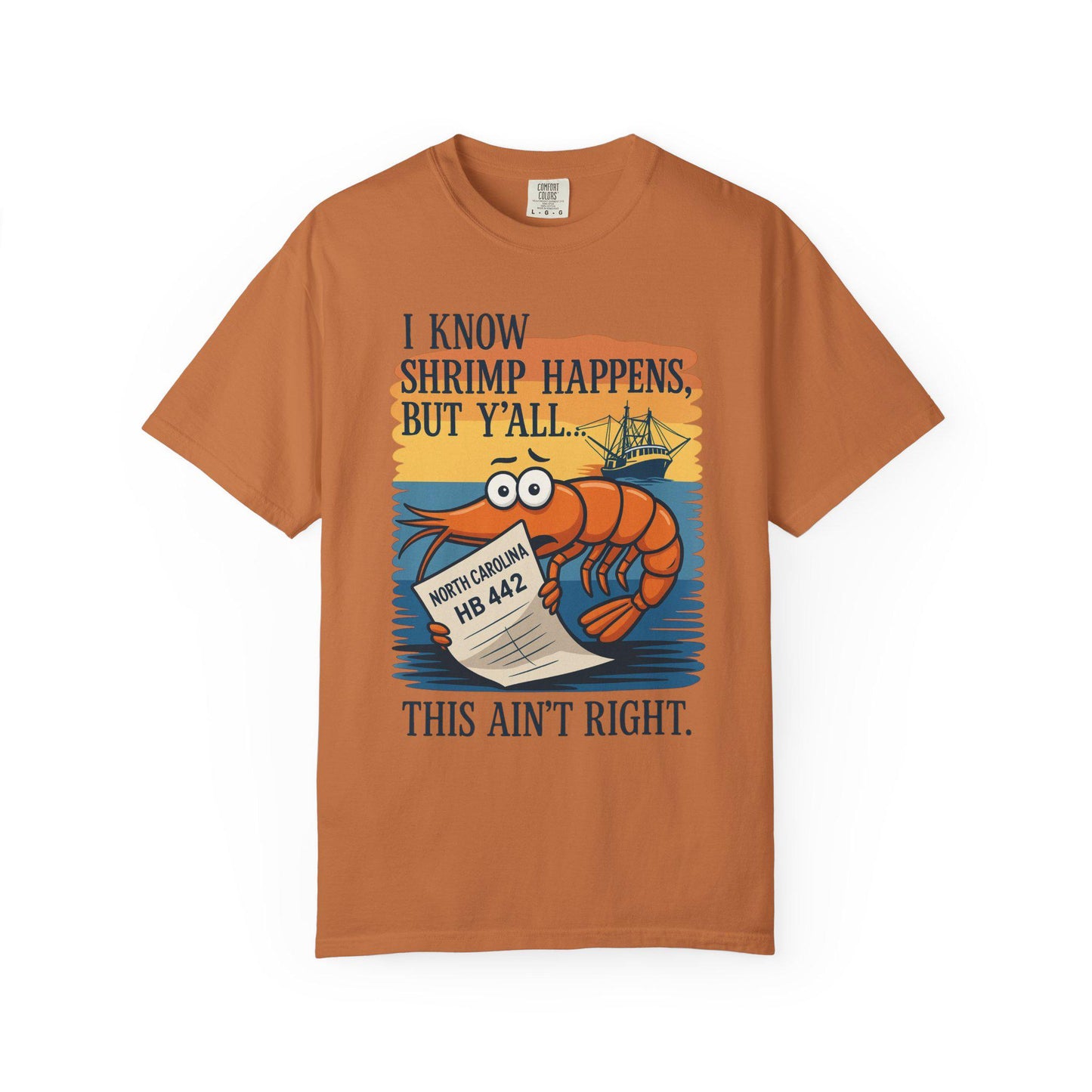 North Carolina Shrimp Tee - Say No to HB 442 - Support Our Fishermen & Shrimpers T-Shirt - NC Coastal Protest Shirt