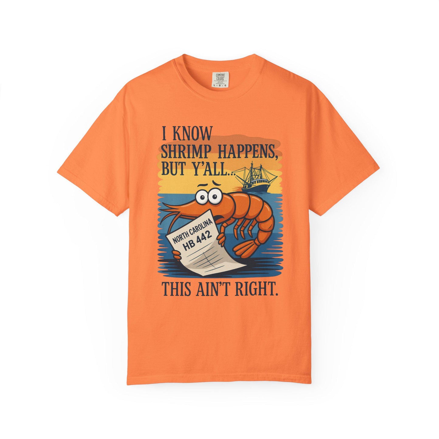North Carolina Shrimp Tee - Say No to HB 442 - Support Our Fishermen & Shrimpers T-Shirt - NC Coastal Protest Shirt