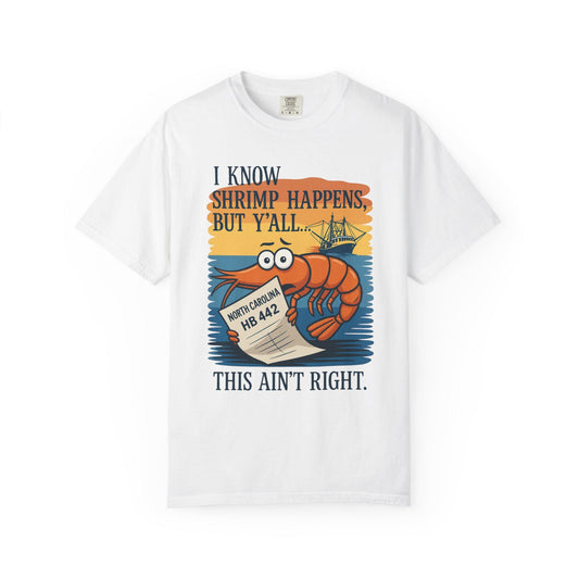 North Carolina Shrimp Tee - Say No to HB 442 - Support Our Fishermen & Shrimpers T-Shirt - NC Coastal Protest Shirt
