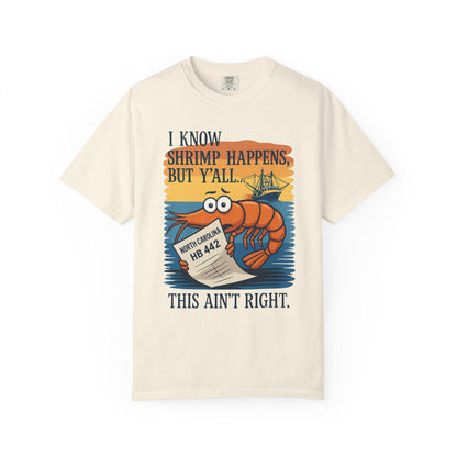 North Carolina Shrimp Tee - Say No to HB 442 - Support Our Fishermen & Shrimpers T-Shirt - NC Coastal Protest Shirt